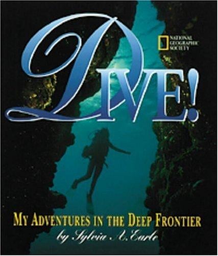 Dive!: my adventures in the deep frontier