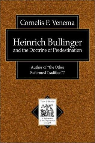 Heinrich Bullinger and the Doctrine of Predestination