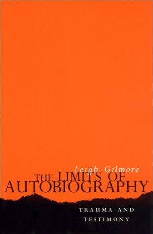 The Limits of Autobiography: Trauma and Testimony