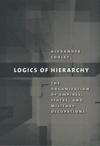 Logics of hierarchy: the organization of empires, states, and military occupations
