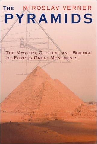 The Pyramids: The Mystery, Culture, and Science of Egypt's Great Monuments