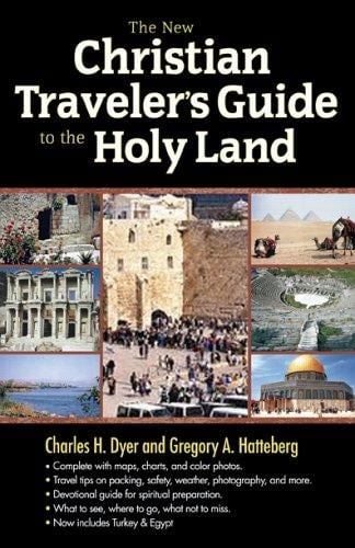 The new Christian traveler's guide to the Holy Land