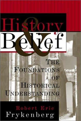 History and belief: the foundations of historical understanding