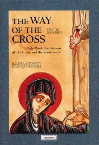 The way of the Cross: Holy Week, the Stations of the Cross, and the Resurrection