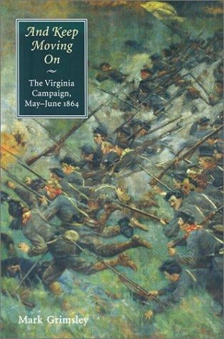 And keep moving on: the Virginia campaign, May-June 1864
