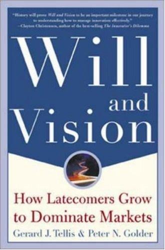 Will & Vision: How Latecomers Grow to Dominate Markets