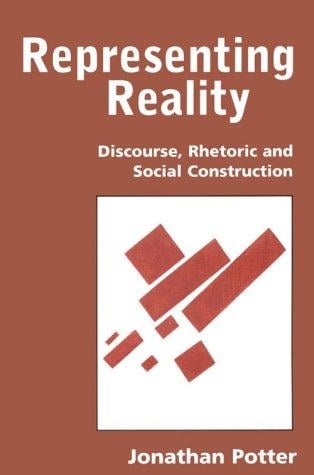 Representing reality: discourse, rhetoric and social construction