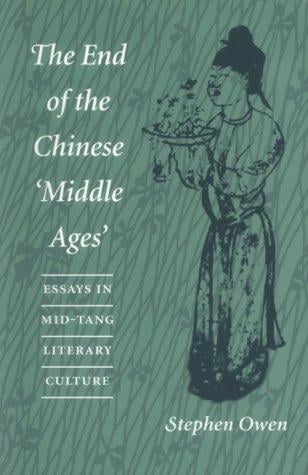 The end of the Chinese 'Middle ages': essays in Mid-Tang literary culture