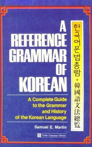 A reference grammar of Korean: a complete guide to the grammar and history of the Korean language