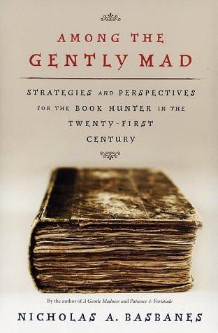 Among the gently mad: perspectives and strategies for the book hunter in the twenty-first century