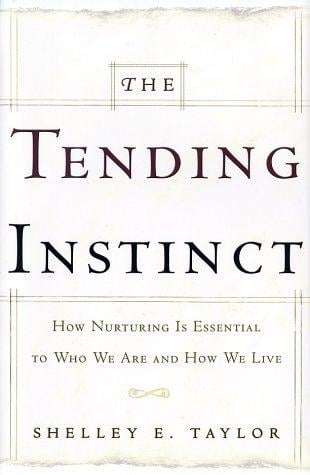 The Tending Instinct: How Nurturing is Essential to Who We Are and How We Live