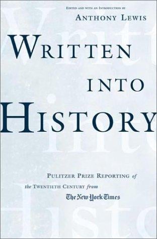 Written into History: Pulitzer Prize Reporting of the Twentieth Century from The New York Times