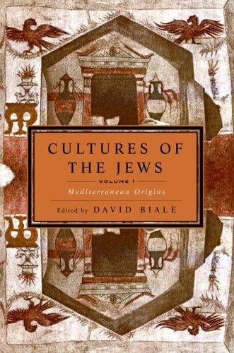 Cultures of the Jews, Volume 1: Mediterranean Origins