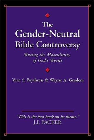 The Gender-Neutral Bible Controversy: Muting the Masculinity of God's Words