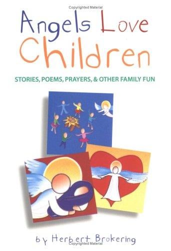 Angels love children: stories, poems, prayers, & other family fun