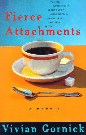 Fierce Attachments: A Memoir