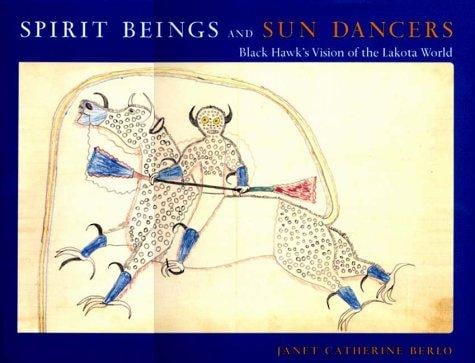 Spirit beings and sun dancers: Black Hawk's vision of the Lakota world