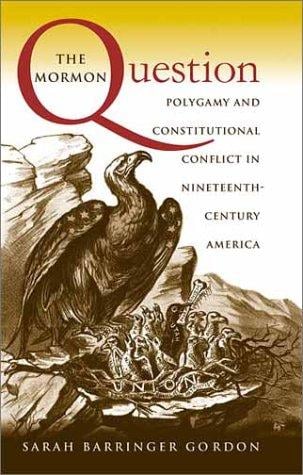 The Mormon Question: Polygamy and Constitutional Conflict in Nineteenth-Century America