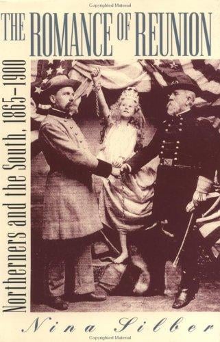 The Romance of Reunion: Northerners and the South, 1865-1900 (Civil War America)