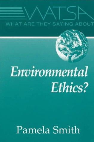 What are they saying about environmental ethics?