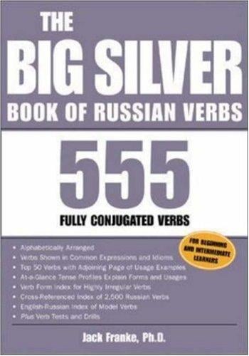 The big silver book of Russian verbs: 555 fully conjugated verbs