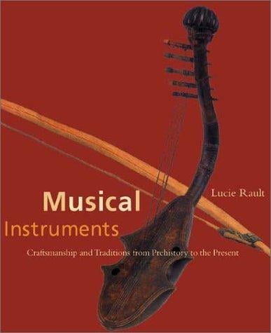 Musical Instruments: Traditions and Craftsmanship from Prehistory to the Present