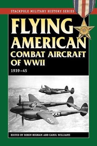 Flying American Combat Aircraft of Ww II: 1939-1945 (Stackpole Military History Series)
