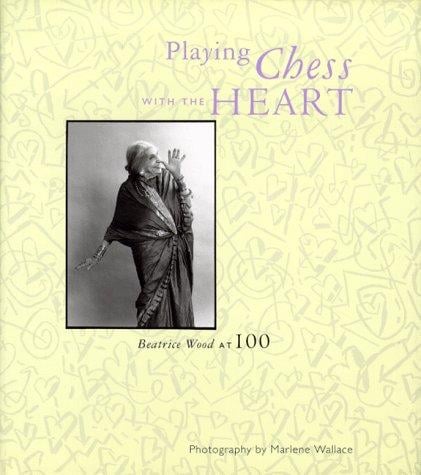 Playing chess with the heart: Beatrice Wood at 100