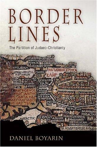 Border Lines: The Partition of Judaeo-Christianity (Divinations: Rereading Late Ancient Religion)