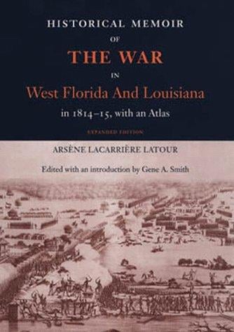 Historical Memoir of the War in West Florida and Louisiana in 1814-15: With an Atlas