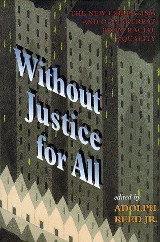 Without Justice for All: The New Liberalism and Our Retreat from Racial Equality