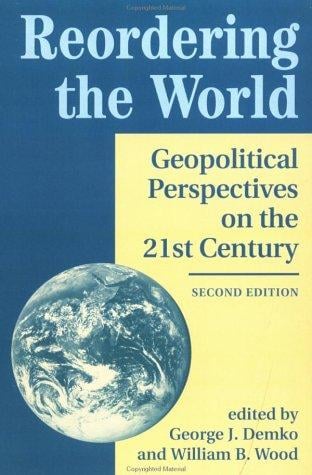 Reordering the world: geopolitical perspectives on the twenty-first century