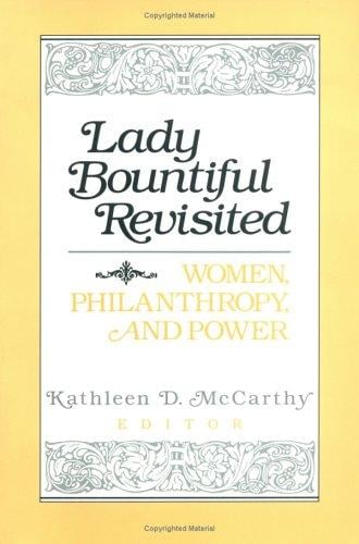 Lady Bountiful Revisited: Women, Philanthropy, and Power