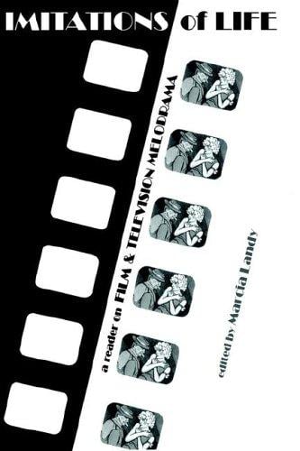 Imitations of Life: A Reader of Film and Television Melodrama (Contemporary Film and Television Series)