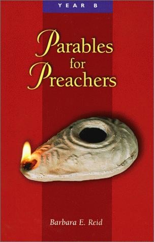 Parables for Preachers: The Gospel of Mark, Year B