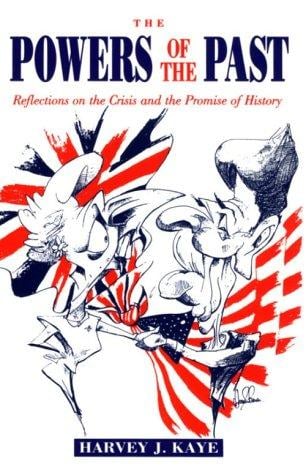 The Powers of the Past: Reflections on the Crisis and the Promise of History