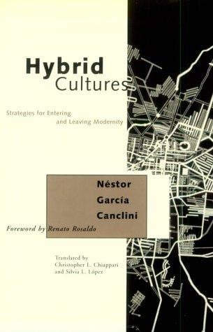 Hybrid Cultures: Strategies for Entering and Leaving Modernity