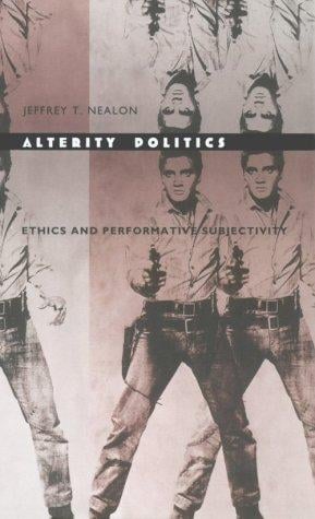 Alterity politics: ethics and performative subjectivity