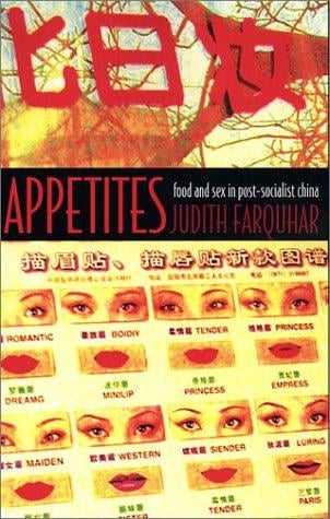 Appetites: Food and Sex in Post-Socialist China (Body, Commodity, Text)