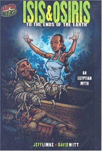 Isis & Osiris: To the Ends of the Earth (Graphic Universe)