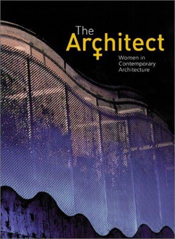 The Architect: Women in Contemporary Architecture