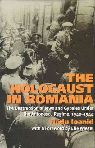 The Holocaust in Romania: the destruction of Jews and Gypsies under the Antonescu regime, 1940-1944