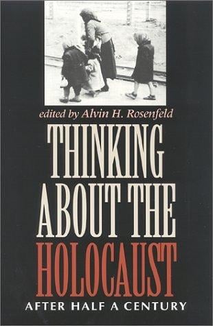 Thinking About the Holocaust: After Half a Century (Jewish Literature and Culture)