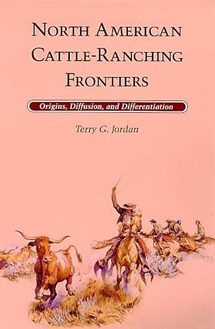 North American cattle-ranching frontiers: origins, diffusion, and differentiation