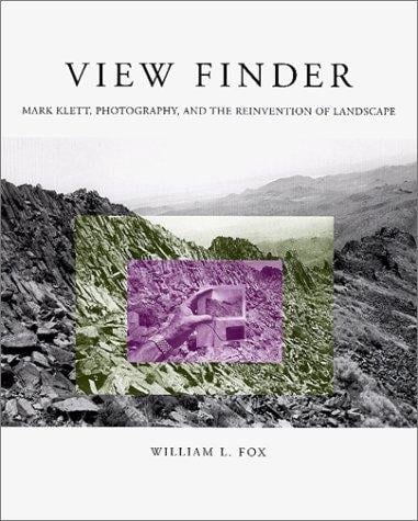 View Finder: Mark Klett, Photography, and the Reinvention of Landscape