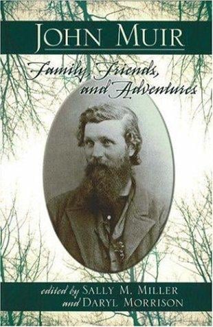 John Muir: Family, Friends, and Adventures