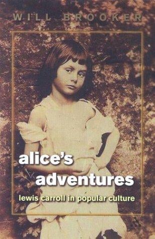 Alice' s adventures: Lewis Carroll and Alice in popular culture