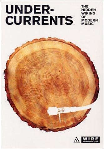 Undercurrents: The Hidden Wiring of Modern Music
