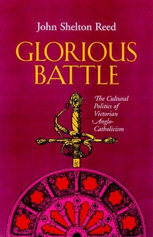 Glorious Battle: The Cultural Politics of Victorian Anglo-Catholicism