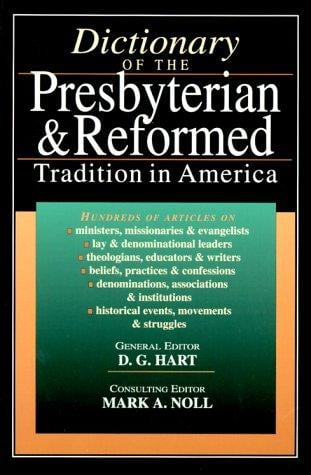 Dictionary of the Presbyterian & Reformed Tradition in America